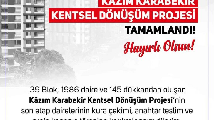 Türkiye’nin en büyük kentsel dönüşüm projelerinden Kazım Karabekir Kentsel Dönüşüm Projesi tamamlandı