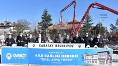 Karatay’da Karakulak Aile Sağlığı Merkezi’nin temeli atıldı